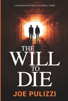 The Will to Die: A Novel of Suspense (Murder Mystery in a Small Town), a Will Pollitt Thriller 0985957670 Book Cover