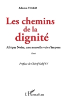 Les chemins de la dignité: Afrique Noire, une nouvelle voie s'impose Essai (French Edition) 2343204748 Book Cover