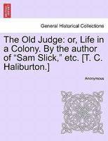 The old judge: Or, Life in a colony (Tecumseh working texts) 1016770103 Book Cover