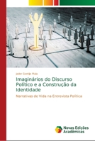 Imaginários do Discurso Político e a Construção da Identidade: Narrativas de Vida na Entrevista Política 6139648491 Book Cover