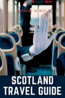 Scotland travel guide: Planning Your Trip, Tips and Tools for a Memorable Scottish Adventure B0BXN7DY19 Book Cover