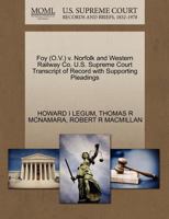 Foy (O.V.) v. Norfolk and Western Railway Co. U.S. Supreme Court Transcript of Record with Supporting Pleadings 1270562452 Book Cover