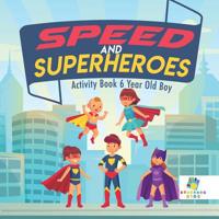 Speed and Superheroes Activity Book 6 Year Old Boy 1645217221 Book Cover