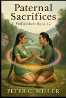 Paternal Sacrifices (The VeilWalkers) B0G5G4GC5M Book Cover