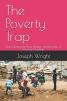The Poverty Trap: Understanding the Roots, Realities, and Remedies of Economic Hardship B0F5PXWWPR Book Cover