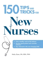 150 Tips and Tricks for New Nurses: Balance a hectic schedule and get the sleep you need…Avoid illness and stay positive…Continue your education and keep up with medical advances 1598697765 Book Cover