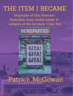 The Item I Became: Biography of Gita Paterson, mass media insider and compere of the hit show 'I Can Tell' 0645405736 Book Cover