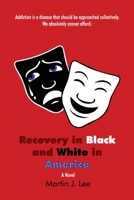 Recovery in Black and White in America: A Picture of the Comedy & Tragedy Masks And the Words A Novel 1645301540 Book Cover