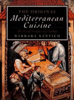 The Original Mediterranean Cuisine: Medieval Recipes for Today 155652272X Book Cover