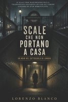 SCALE CHE NON PORTANO A CASA: Un noir nel sottosuolo di Londra (Italian Edition) B0H1HBFV9S Book Cover