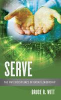Serve: The Five Disciplines of Great Leadership 0996571426 Book Cover