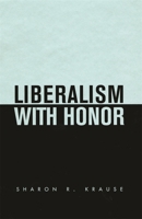 Liberalism with Honor 0674007565 Book Cover