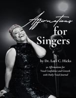 Affirmations for Singers: 30 Affirmations for Vocal Confidence and Growth with Daily Vocal Journal B0DV3QZ6R2 Book Cover