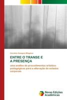 Entre O Transe E a Presença (Portuguese Edition) 363969760X Book Cover