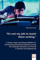 It's Not My Job to Teach Them Writing. 3639035461 Book Cover