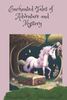 Enchanted Tales of Adventure and Mystery B0C1JCSSTL Book Cover