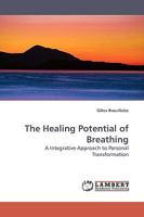 The Healing Potential of Breathing: A Integrative Approach to Personal Transformation 3838308948 Book Cover