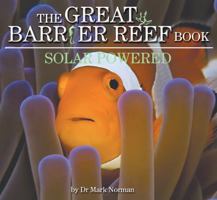The Great Barrier Reef Book: Solar Powered 1742030319 Book Cover