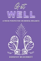 Get Well: A Fresh Perspective on Mental Wellness B096X8YBSN Book Cover