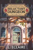 The Reluctant Dungeon: A LitRPG Adventure B0FL7MRLQ6 Book Cover