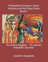 Pedophilia & Empire: Satan Sodomy and the Deep State Book 2: The United Kingdom – The World’s Pedophilia Epicenter B08NDRCWBC Book Cover