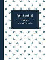 Kanji Notebook - Japanese Writing Practice: Large Exercise Paper Workbook to Write Kanji, Kana, Katakana or Hiragana - Dotted Pattern Book 1730854915 Book Cover