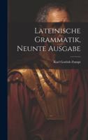 Lateinische Grammatik, Neunte Ausgabe 1021339393 Book Cover