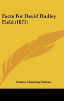 Facts For David Dudley Field 1120619173 Book Cover