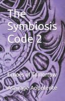 The Symbiosis Code 2: Echoes of Tomorrow B0FNLK6WK1 Book Cover
