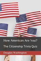 How American Are You?: The Citizenship Trivia Quiz 1798039885 Book Cover
