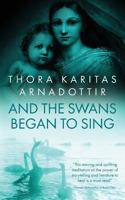 And the Swans Began to Sing 1916489605 Book Cover