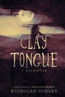 Clay Tongue: A Novelette 153745918X Book Cover