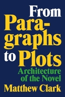 From Paragraphs to Plots: Architecture of the Novel 0807183326 Book Cover