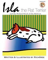Isla the Rat Terrier and the Wicked Witch of the Midwest 0615579442 Book Cover