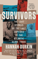 Survivors Pb: The Lost Stories of the Last Captives of the Atlantic Slave Trade 000844658X Book Cover