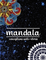 Mandala conception anti-stress: (Mandalas complexes, mandalas de fleurs, mandalas géométriques, motifs de mandala et bien plus encore) B08L47RYY7 Book Cover