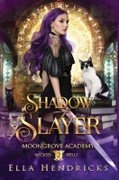 Shadow Slayer: Moongrove Academy: Wicked Spells Book 2 1954582293 Book Cover