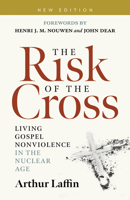 The Risk of the Cross: Living Gospel Nonviolence in the Nuclear Age 1627855408 Book Cover