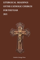 LITURGICAL READINGS OF THE CATHOLIC CHURCH FOR THE YEAR 2021 B08SP2PJQP Book Cover