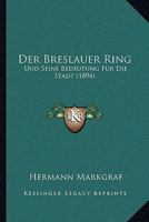 Der Breslauer Ring: Und Seine Bedeutung Fur Die Stadt (1894) 0270131663 Book Cover