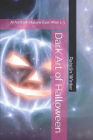 Dark Art of Halloween: AI Art from Hallow Ever After 1-3 B0CGYVW6VZ Book Cover
