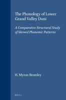 The Phonology of Lower Grand Valley Dani: A Comparative Structural Study of Skewed Phonemic Patterns (Verhandelingen van het Koninklijk Instituut voor Taal-, Land- en Volkenkunde, 34) 9004285989 Book Cover
