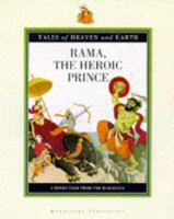 Rama, the Heroic Prince: A Hindu Tale from the Ramayana (Tales of Heaven and Earth) (Tales of Heaven & Earth) 1851032576 Book Cover