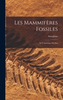 Les Mammifères Fossiles: De L'Amérique du Sud 1017076731 Book Cover