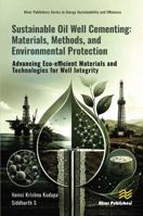 Sustainable Oil Well Cementing: Materials, Methods, and Environmental Protection (River Publishers Series in Energy Sustainability and Efficiency) 8743814859 Book Cover