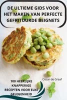 de Ultieme Gids Voor Het Maken Van Perfecte Gefrituurde Beignets (Dutch Edition) 1836870248 Book Cover