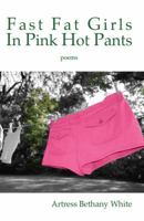 Fast Fat Girls In Pink Hot Pants 098581330X Book Cover