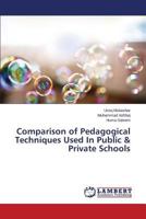 Comparison of Pedagogical Techniques Used In Public & Private Schools 3659611662 Book Cover