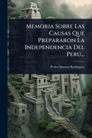 Memoria Sobre Las Causas Que Prepararon La Independencia Del Perð... (Spanish Edition) 1024859630 Book Cover