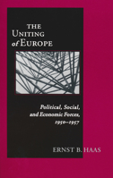The Uniting of Europe: Political, Social, and Economic Forces, 1950-1957 0268043469 Book Cover